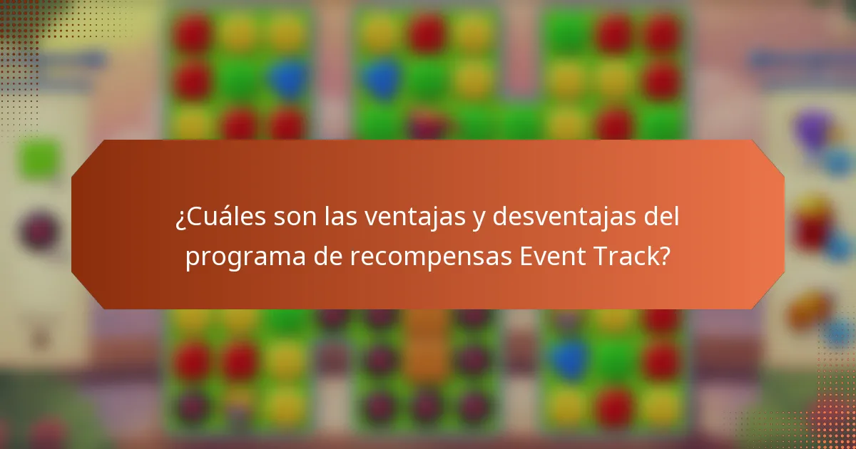 ¿Cuáles son las ventajas y desventajas del programa de recompensas Event Track?