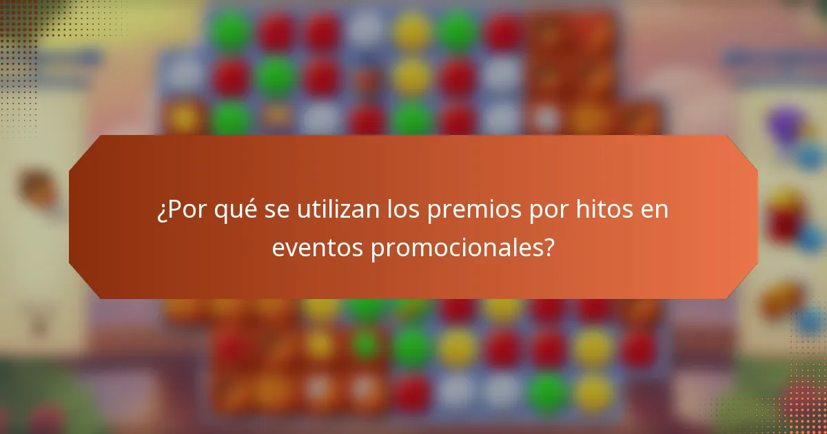 ¿Por qué se utilizan los premios por hitos en eventos promocionales?