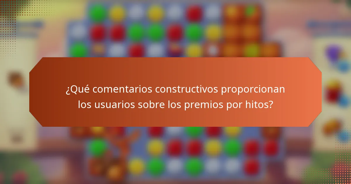 ¿Qué comentarios constructivos proporcionan los usuarios sobre los premios por hitos?